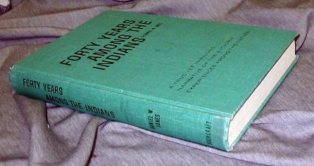 Image for FORTY YEARS AMONG THE INDIANS - A True Yet Thrilling Narrative of the Author's Experiences Among the Natives