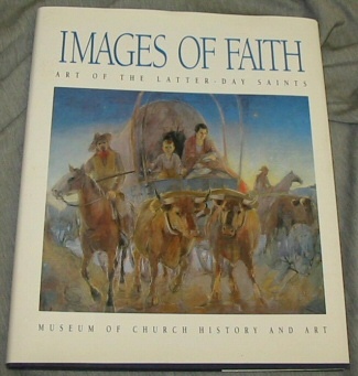 Image for IMAGES OF FAITH - ART OF THE LATTER-DAY SAINTS Museum of Church History and Art