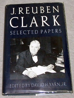 J. REUBEN CLARK - SELECTED PAPERS ON RELIGION, EDUCATION AND YOUTH Image for J. REUBEN CLARK - SELECTED PAPERS ON RELIGION, EDUCATION AND YOUTH