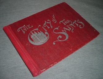 Image for THE CITY OF THE SAINTS - Containing Views and Descriptions of Principal Points of Interest in Salt Lake City and Vicinity; Brief Sketches of the History and Religion of the Latter-Day Saints.