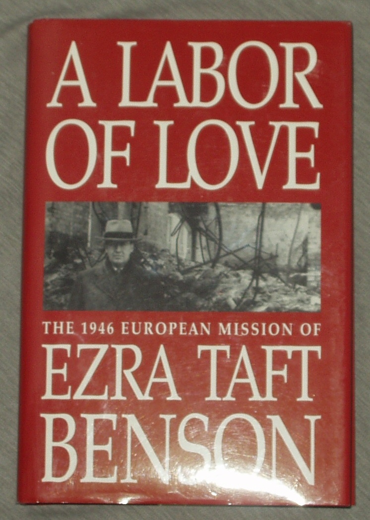 Image for A LABOR OF LOVE - The 1946 European Mission of Ezra Taft Benson