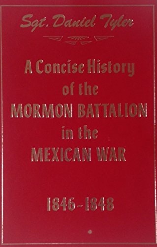A CONCISE HISTORY OF THE MORMON BATTALION IN THE MEXICAN WAR 1846-1848 Image for A CONCISE HISTORY OF THE MORMON BATTALION IN THE MEXICAN WAR 1846-1848