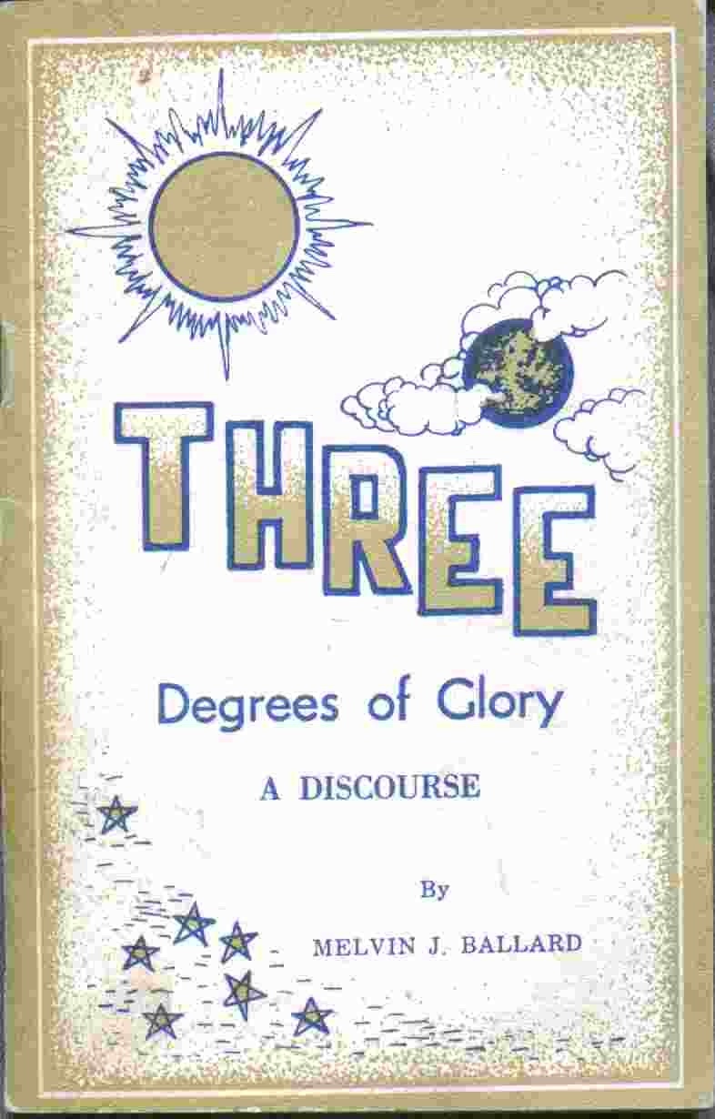 Image for Three Degrees of Glory - A Discourse by Melvin J. Ballard