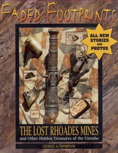 Faded Footprints The Lost Rhoades Mines and Other Hidden Treasures of the Uintahs Image for Faded Footprints The Lost Rhoades Mines and Other Hidden Treasures of the Uintahs