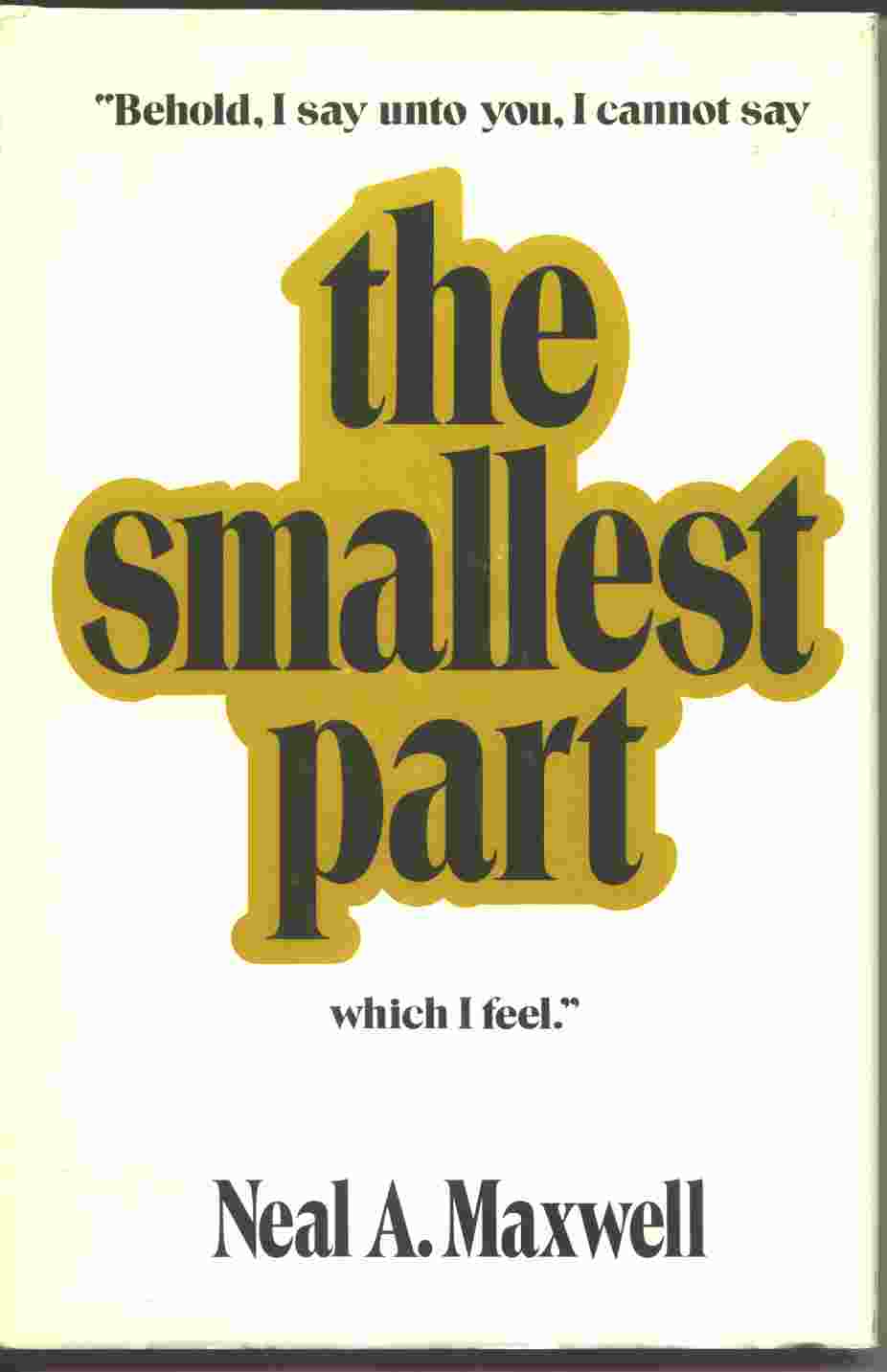 Image for The Smallest Part - "behold, I say unto you, I cannot say the smallest part which I feel"
