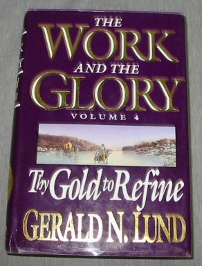 Image for THE WORK AND THE GLORY - VOL 4 - Thy Gold to Refine