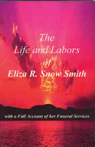 Image for The Life and Labors of Eliza R. Snow Smith - With a Full Account of Her Funeral Services
