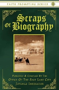 Image for Scraps of Biography - Short Biographies of John Tanner, Daniel Tyler, and Newel Knight - Faith Promoting Series 10