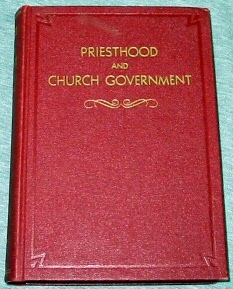 Image for PRIESTHOOD AND CHURCH GOVERNMENT - A Handbook and Study Course for the Quorums of the Melchizedek Priesthood of the Church of Jesus Christ of Latter Day Saints