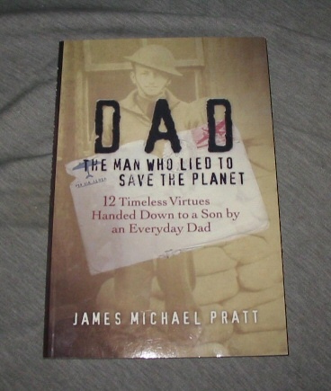 Image for DAD THE MAN WHO LIED TO SAVE THE PLANET: 12 Timeless Virtues Handed Down to a Son by an Everyday Dad