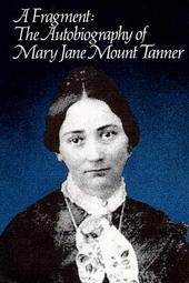 A FRAGMENT - The Autobiography of Mary Jane Mount Tanner Image for A FRAGMENT - The Autobiography of Mary Jane Mount Tanner