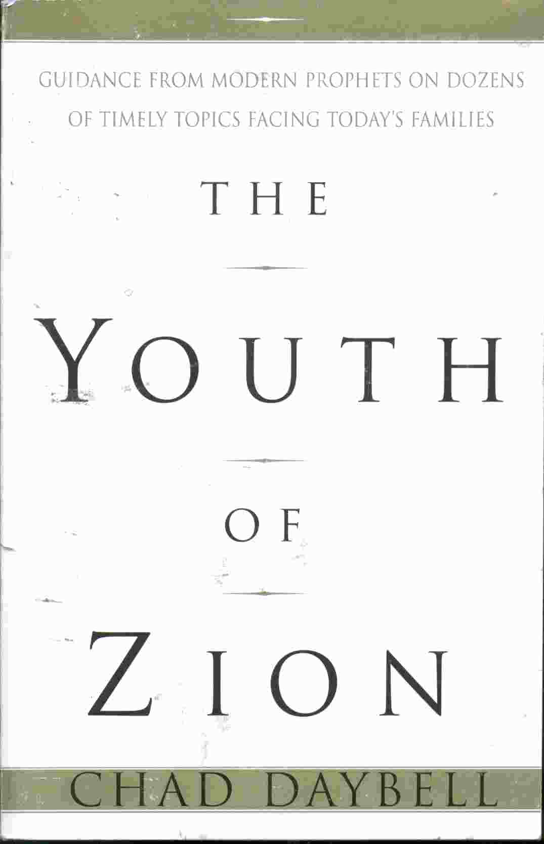 Image for THE YOUTH OF ZION - Guidance from the Modern Prophets on Dozens of Timely Topics Facing Today's Families
