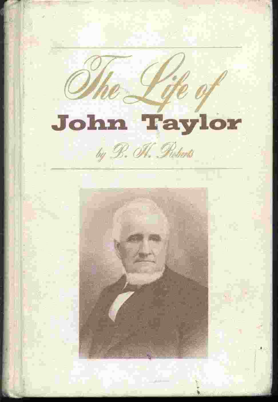 THE LIFE OF JOHN TAYLOR - Third President of the Church of Jesus Christ of LATTER-DAY Saints Image for THE LIFE OF JOHN TAYLOR - Third President of the Church of Jesus Christ of LATTER-DAY Saints