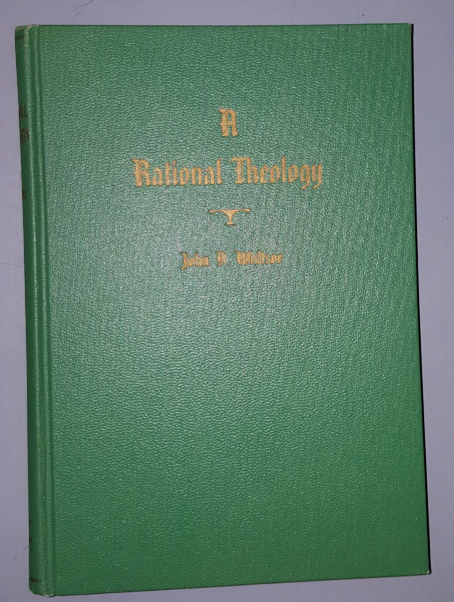 Image for A RATIONAL THEOLOGY - As Taught by the Church of Jesus Christ of Latter-Day Saints