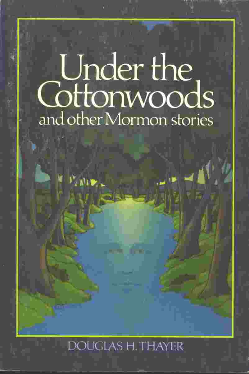 Image for UNDER THE COTTONWOODS AND OTHER MORMON STORIES