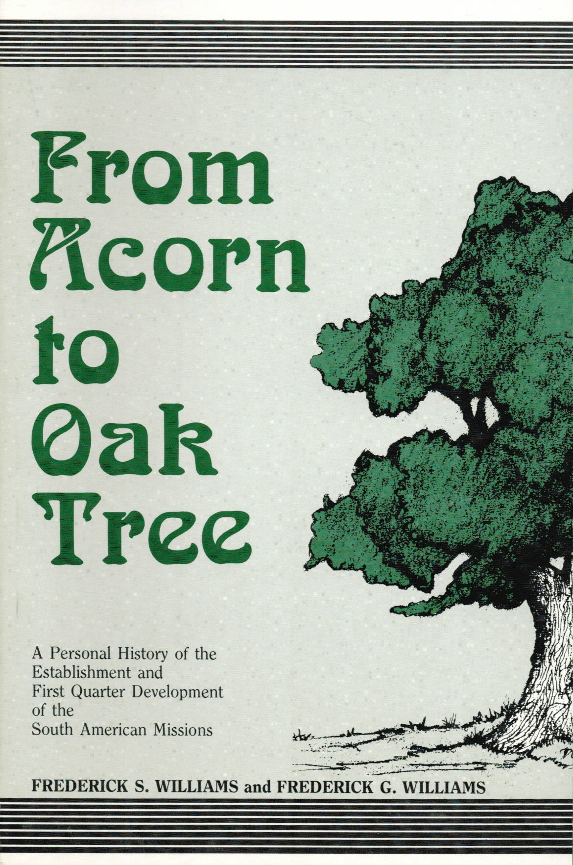 From Acorn to Oak Tree - A personal history of the establishment and first quarter century development of the South American missions