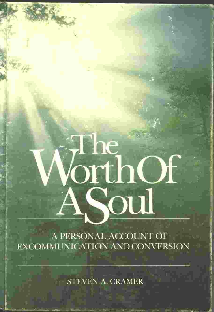 Image for THE WORTH OF A SOUL - A Personal Account of Excommunication and Conversion