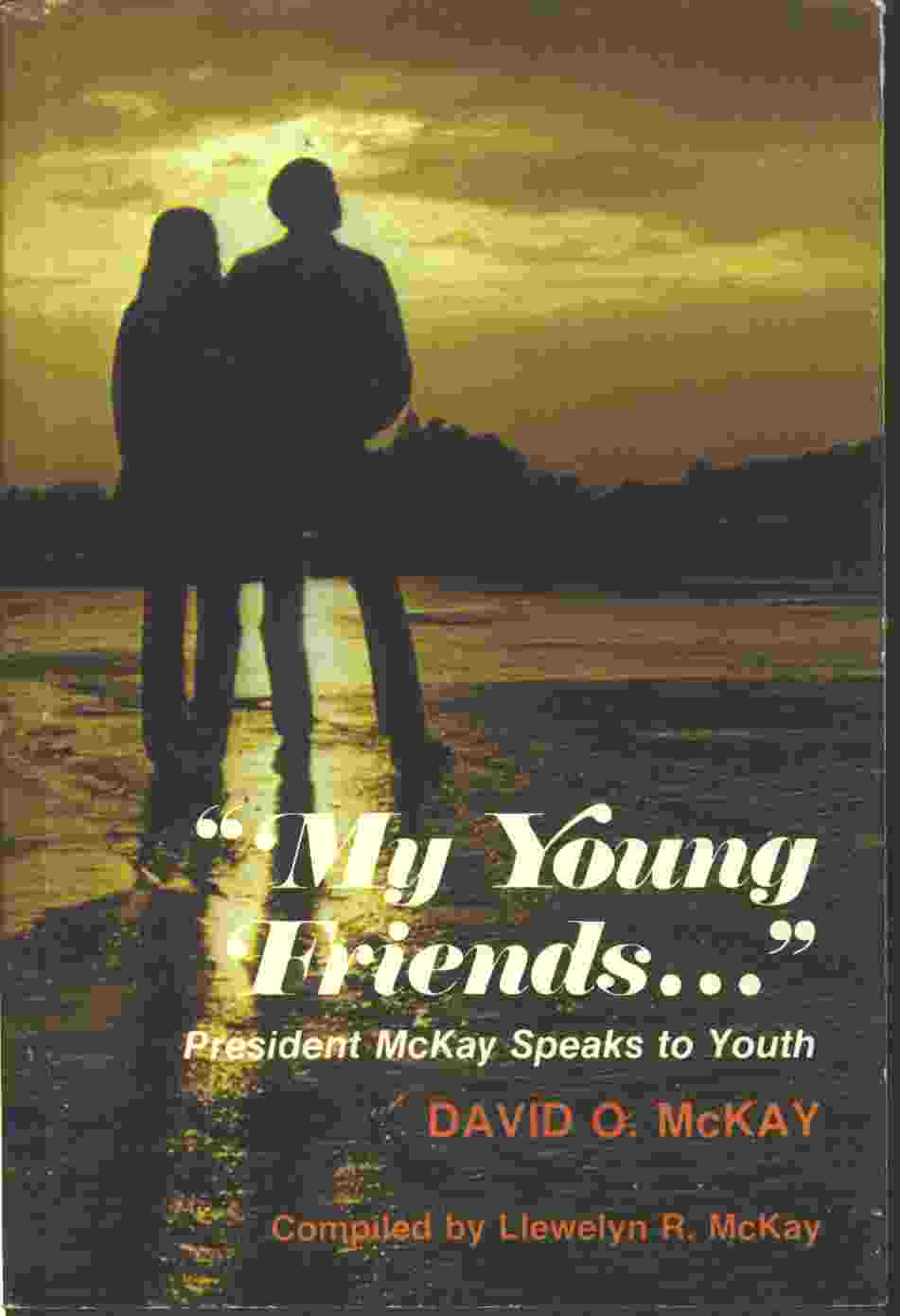 Image for MY YOUNG FRIENDS - PRESIDENT MCKAY SPEAKS TO YOUTH