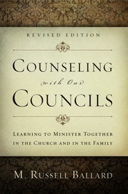 Image for Counseling with Our Councils (Revised Edition) - Learning to Minister Together in the Church and in the Family