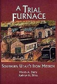 A TRIAL FURNACE - SOUTHERN UTAH'S IRON MISSION
