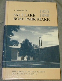 Image for A History of Salt Lake Rose Park Stake 1955 - 1980