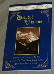Image for HELPFUL VISIONS: The Fourteenth Book of the Faith-Promoting Series- Designed for the Instruction and Encouragement of Young Latter-Day Saints