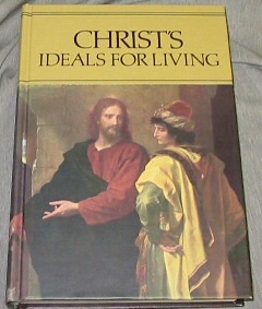 Image for CHRIST'S IDEALS FOR LIVING - For the Sunday Schools of the Church of Jesus Christ of Latter-day Saints