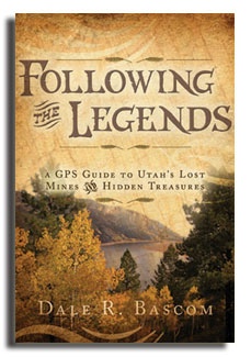 Image for FOLLOWING THE LEGENDS - A GPS GUIDE TO UTAH'S LOST MINES AND HIDDEN TREASURES