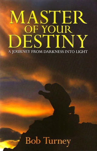 Image for Master of Your Destiny - A Journey from Darkness Into Light
