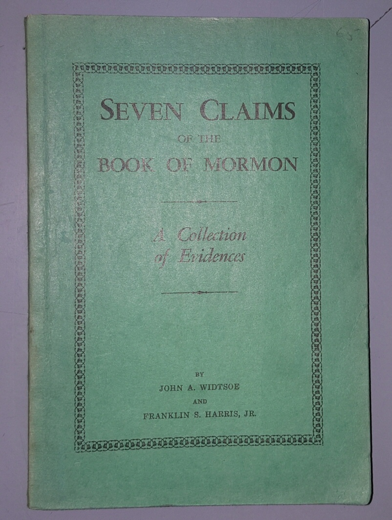 Seven Claims of the Book of Mormon - A Collection of Evidences [to support seven claims made by the Book of Mormon]