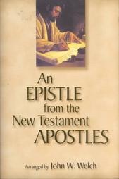 Image for An Epistle from the New Testament Apostles: The Letters of Peter, Paul, John, James, and Jude, Arranged by Themes, With Readings from the Greek and the Joseph Smith Translation