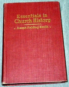 Image for ESSENTIALS IN CHURCH HISTORY - A History of the Church from the Birth of Joseph Smith to the Present Time with Introductory Chapters on The Antiquity of the Gospel and The "Falling Away"