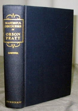 Image for MASTERFUL DISCOURSES AND WRITINGS OF ORSON PRATT
