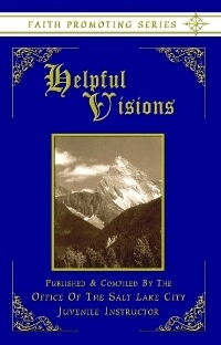 Image for HELPFUL VISIONS: The Fourteenth Book of the Faith-Promoting Series- Designed for the Instruction and Encouragement of Young Latter-Day Saints