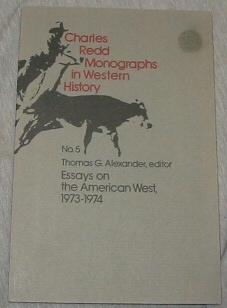 Image for CHARLES REDD MONOGRAPHS IN WESTERN HISTORY: NO.5 ESSAYS ON AMERICAN WEST, 1973-1974