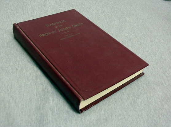 Image for Teachings of the Prophet Joseph Smith - Taken from His Sermons and Writings As They Are Found in the Documentary History and Other Publications of the Church and Written or Published in the Days of the Prophet's Ministry / Selected and Arranged by Joseph Fielding Smith.