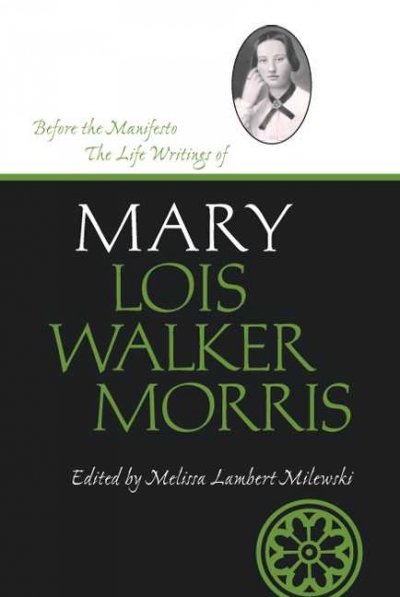 Before the Manifesto - The Life Writings of Mary Lois Walker Morris