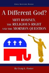 Image for A Different God? - Mitt Romney, the Religious Right, and the Mormon Question