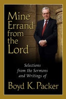 Image for MINE ERRAND FROM THE LORD - Quotations and Teachings from Boyd K. Packer