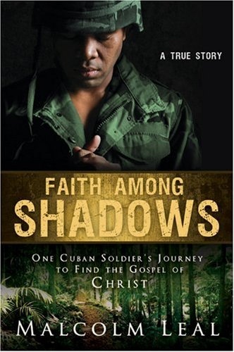 Image for Faith Among Shadows - One Cuban Soldier's Journey to Find the Gospel of Christ.