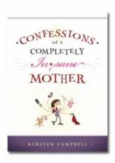 Image for Confessions of a Completely (In) Sane Mother