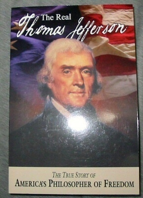 Image for The Real Thomas Jefferson - The True Story of America's Philosopher of Freedom