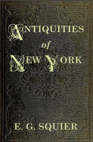 Image for Antiquities of the State of New York - Being the Results of Extensive Original Surveys and Explorations, with a Supplement on the Antiquities of the West; Illustrated by Fourteen Quarto Plates and Eighty Engravings on Wood