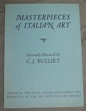 Image for Masterpieces of Italian Art - Loaned by the Royal Italian Government and Exhibited At the Art Institute of Chicago