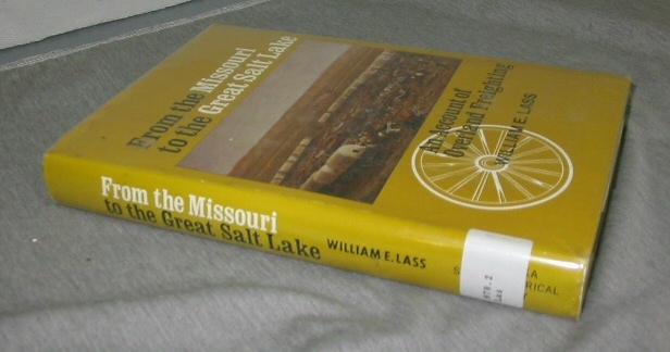 Image for From the Missouri to the Great Salt Lake - AN ACCOUNT OF OVERLAND FREIGHTING