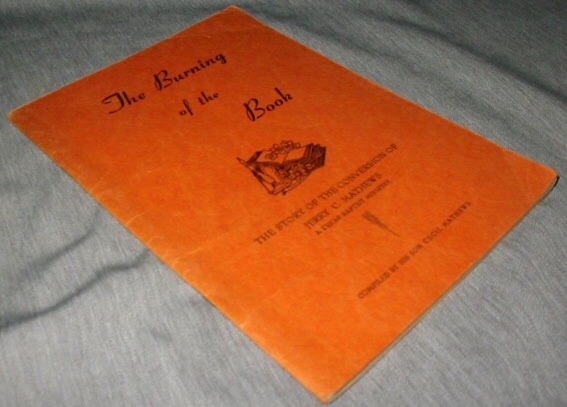 Image for The Burning of the Book - The Story of the Conversion of Jerry C. Mathews, a Texas Baptist Minister