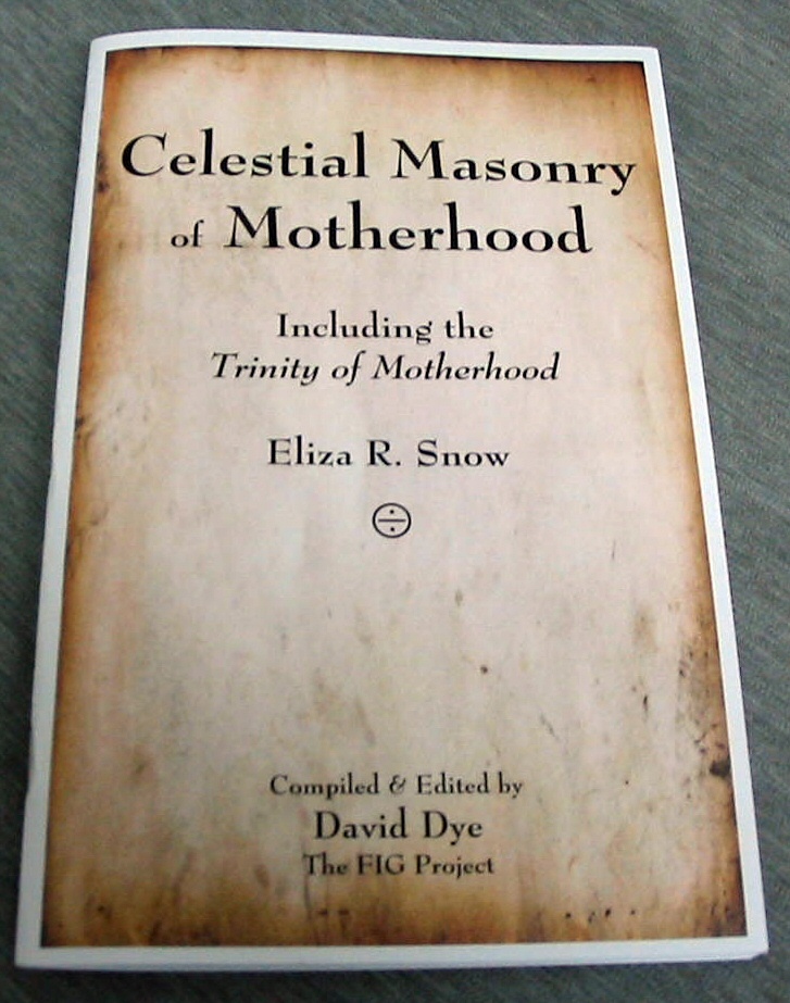 Image for Celestial Masonry of Motherhood - Including the Trinity of Motherhood. Eliza R. Snow