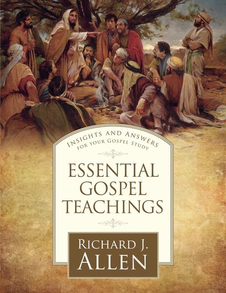 Essential Gospel Teachings - Insights and Answers for Your Gospel Study Image for Essential Gospel Teachings - Insights and Answers for Your Gospel Study