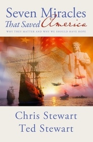 Seven Miracles That Saved America - Why They Matter and why We Should Have Hope