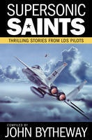 Image for Supersonic Saints - Thrilling Stories from Lds Pilots